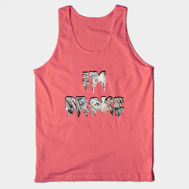 I'M BROKE Tank Top by ShinyBat